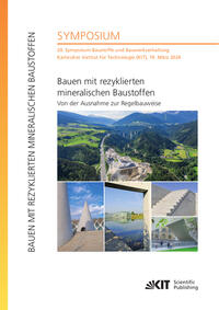 Bauen mit rezyklierten mineralischen Baustoffen - Von der Ausnahme zur Regelbauweise : 20. Symposium Baustoffe und Bauwerkserhaltung, Karlsruher Institut für Technologie (KIT), 19. März 2024