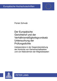 Vorderes Coverbild Der Europäische Gerichtshof und der Verhältnismäßigkeitsgrundsatz: Untersuchung der Prüfungsdichte