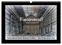 Fierovend! Feierabend beim Bremer Vulkan - das Ende einer Ära (Wandkalender 2026 DIN A3 quer), CALVENDO Monatskalender