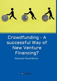 Crowdfunding - A successful Way of New Venture Financing?