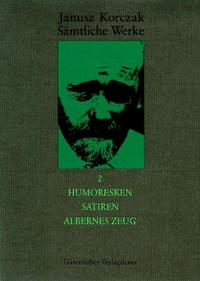 Sämtliche Werke / Humoresken, Satiren, Albernes Zeug