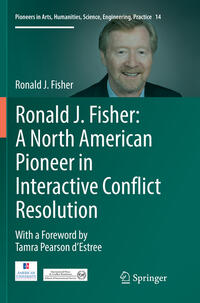 Ronald J. Fisher: A North American Pioneer in Interactive Conflict Resolution