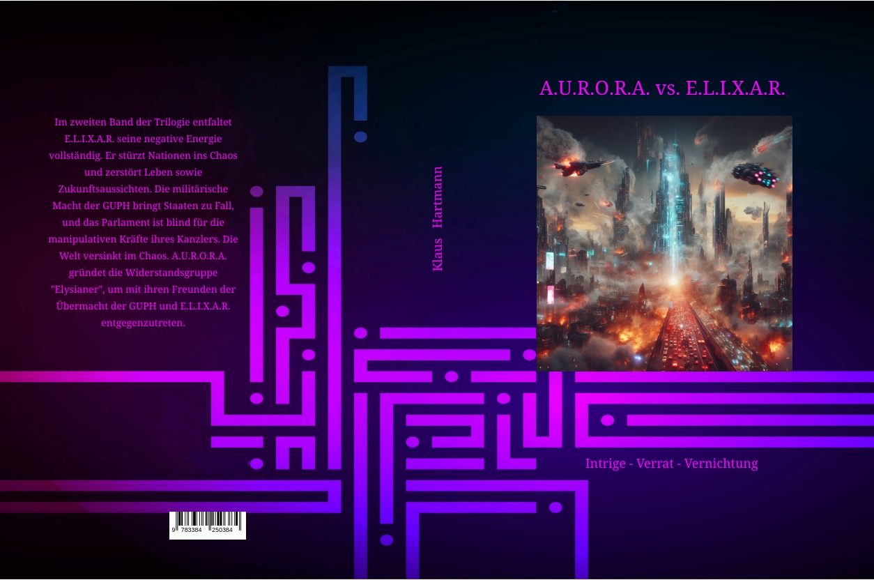Gesamtes Coverbild A.U.R.O.R.A. vs. E.L.I.X.A.R. Intrige - Verrat - Vernichtung