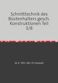 Teil 1 - 8 / Schnitttechnik des Büstenhalters gesch. Konstruktionen Teil 3/8