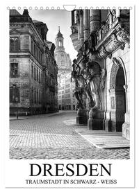 Dresden Traumstadt in Schwarz-Weiß (Wandkalender 2025 DIN A4 hoch), CALVENDO Monatskalender