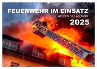 FEUERWEHR IM EINSATZ (Wandkalender 2025 DIN A2 quer), CALVENDO Monatskalender