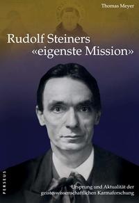 Rudolf Steiners "eigenste Mission"