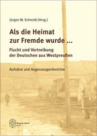 Vorderes Coverbild Als die Heimat zur Fremde wurde ... Flucht und Vertreibung der Deutschen aus Westpreussen