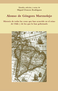 Historia de todas las cosas que han acaecido en el reino de Chile y de los que lo han gobernado.