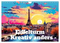 Eiffelturm: Kreativ anders (Wandkalender 2026 DIN A4 quer), CALVENDO Monatskalender