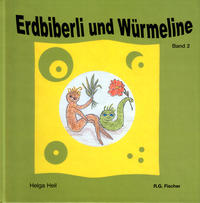 Erdbiberli und Würmeline. Eine fantastische Geschichte / Erdbiberli und Würmeline. Eine fantastische Geschichte