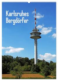 Vorderes Coverbild Karlsruhes Bergdörfer (Wandkalender 2025 DIN A2 hoch), CALVENDO Monatskalender