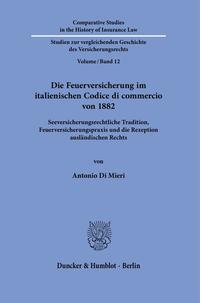 Die Feuerversicherung im italienischen Codice di commercio von 1882.