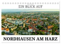 Ein Blick auf Nordhausen am Harz (Tischkalender 2025 DIN A5 quer), CALVENDO Monatskalender