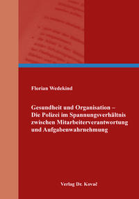 Gesundheit und Organisation – Die Polizei im Spannungsverhältnis zwischen Mitarbeiterverantwortung und Aufgabenwahrnehmung
