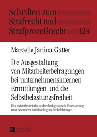 Vorderes Coverbild Die Ausgestaltung von Mitarbeiterbefragungen bei unternehmensinternen Ermittlungen und die Selbstbelastungsfreiheit