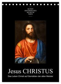 Jesus Christus - Das Leben Christi auf Gemälden der alten Meister (Tischkalender 2026 DIN A5 hoch), CALVENDO Monatskalender