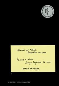 Wildwuchs und Methode / Macchia e metodo