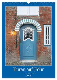 Türen auf Föhr (Wandkalender 2026 DIN A3 hoch), CALVENDO Monatskalender