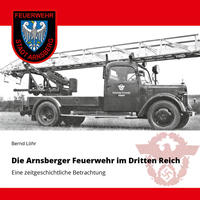 Die Arnsberger Feuerwehr im Dritten Reich