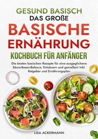 Vorderes Coverbild Gesund Basisch - Das große Basische Ernährung Kochbuch für Anfänger