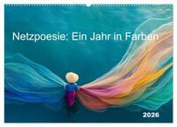 Netzpoesie: Ein Jahr in Farben (Wandkalender 2026 DIN A2 quer), CALVENDO Monatskalender