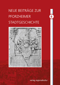 Neue Beiträge zur Pforzheimer Stadtgeschichte