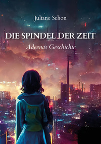 Die Spindel der Zeit - Adeenas Geschichte