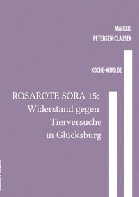 Rosarote Sora / ROSAROTE SORA 15: Widerstand gegen Tierversuche in Glücksburg