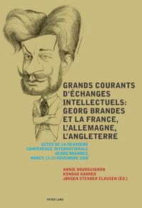 Grands courants d’échanges intellectuels : Georg Brandes et la France, l’Allemagne, l’Angleterre- Main currents of Intellectual Exchanges: Georg Brandes and France, Germany, Great Britain