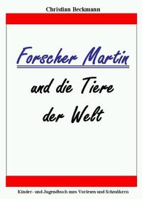 Forscher Martin und die Tiere der Welt