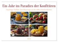 Ein Jahr im Paradies der Konfitüren (Wandkalender 2025 DIN A2 quer), CALVENDO Monatskalender