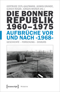 Die Bonner Republik 1960–1975 – Aufbrüche vor und nach »1968«