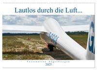 Vorderes Coverbild Lautlos durch die Luft - Faszination Segelfliegen (Wandkalender 2025 DIN A2 quer), CALVENDO Monatskalender