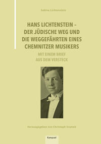 Hans Lichtenstein – Der jüdische Weg und die Weggefährten eines Chemnitzer Musikers