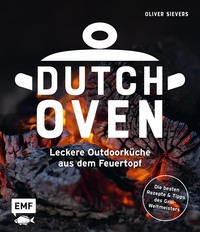Vorderes Coverbild Dutch Oven - Leckere Outdoorküche aus dem Feuertopf