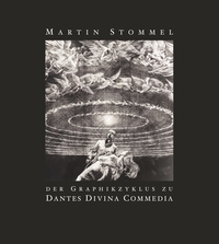 Martin Stommel - Der Graphikzyklus zu Dantes Divina Commedia