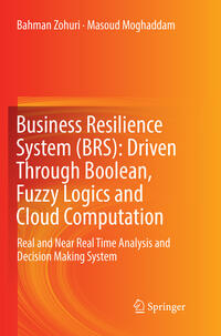 Business Resilience System (BRS): Driven Through Boolean, Fuzzy Logics and Cloud Computation