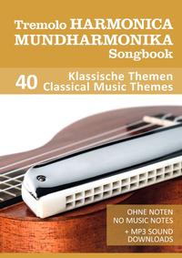 Tremolo Mundharmonika / Harmonica Songbook - 40 Klassische Themen / Classical Music Themes