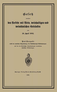 Gesetz betreffend den Verkehr mit Wein, weinhaltigen und weinähnlichen Getränken vom 20. April 1892