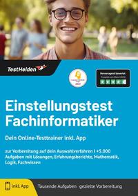 Einstellungstest Fachinformatiker: Dein Online-Testtrainer inkl. App zur Vorbereitung auf dein Auswahlverfahren I +5.000 Aufgaben mit Lösungen, Erfahrungsberichte, Mathematik, Logik, Fachwissen