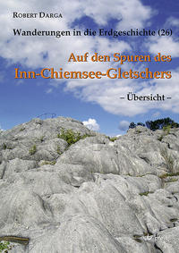 Auf den Spuren des Inn-Chiemsee-Gletschers – Übersicht –