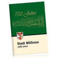 750 Jahre Müllrose. Stadt Müllrose