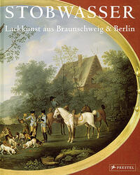Stobwasser. Lackkunst aus Braunschweig und Berlin. Band 1