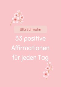 33 positive Affirmationen für jeden Tag