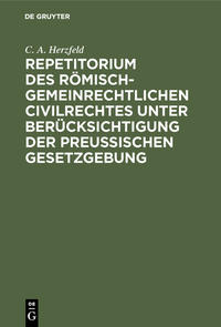 Vorderes Coverbild Repetitorium des römisch-gemeinrechtlichen Civilrechtes unter Berücksichtigung der Preußischen Gesetzgebung