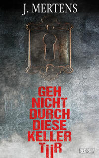Geh nicht durch diese Kellertür