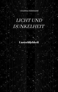 Licht und Dunkelheit - Unsterblichkeit -