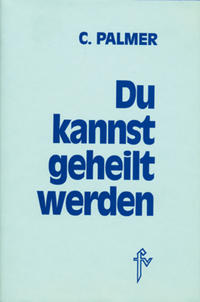 Du kannst geheilt werden