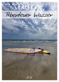 Abenteuer Wasser (Tischkalender 2026 DIN A5 hoch), CALVENDO Monatskalender